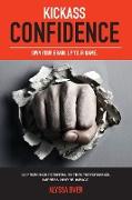 Kickass Confidence: Own Your Brain, Up Your Game