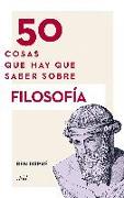 50 cosas que hay que saber sobre filosofía