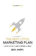The Best Little Marketing Plan: A simple workbook for building a great marketing strategy
