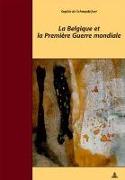 La Belgique Et La Première Guerre Mondiale: Traduit Du Néerlandais Par Claudine Spitaels Et Marnix Vincent- Troisième Tirage