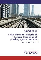 Finite Element Analysis of Seismic Response of yielding system structu