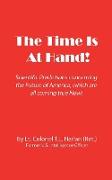 The Time Is At Hand! (New Edition): Scientific Predictions concerning the Future of America, Which are Coming True Now!