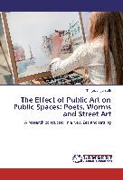 The Effect of Public Art on Public Spaces: Poets, Worms and Street Art