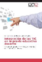 Integración de las TIC en la praxis educativa docente