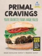 Primal Cravings: Your Favorite Foods Made Paleo