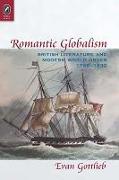 Romantic Globalism: British Literature and Modern World Order, 1750-1830