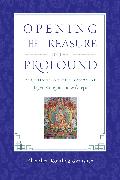 Opening the Treasure of the Profound: Teachings on the Songs of Jigten Sumgon and Milarepa