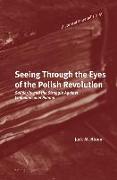 Seeing Through the Eyes of the Polish Revolution: Solidarity and the Struggle Against Communism in Poland