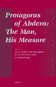 Protagoras of Abdera: The Man, His Measure