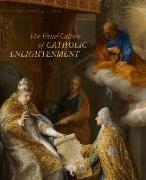 The Visual Culture of Catholic Enlightenment