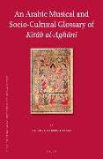 An Arabic Musical and Socio-Cultural Glossary of Kit&#257,b Al-Agh&#257,n&#299