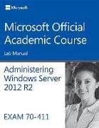 Administering Windows Server 2012 R2 Lab Manual: Exam 70-411