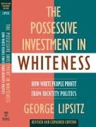 The Possessive Investment in Whiteness: How White People Profit from Identity Politics, Revised and Expanded Edition