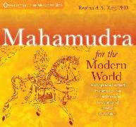 Mahamudra for the Modern World: An Unprecedented Training Course in the Pinnacle Teachings of Tibetan Buddhism [With Study Guide]