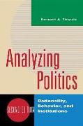 Analyzing Politics: Rationality, Behavior, and Institutions