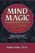Mind Magic: Techniques for Transforming Your Life