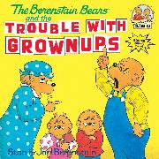 The Berenstain Bears and the Trouble with Grownups