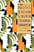 The Politics of Design in French Colonial Urbanism