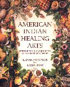 American Indian Healing Arts: Herbs, Rituals, and Remedies for Every Season of Life