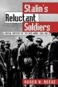 Stalin's Reluctant Soldier: A Social History of the Red Army, 1925-1941