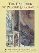 The Handbook of Painted Decoration: The Tools, Materials, and Step-By-Step Techniques of Trompe L'Oeil Painting