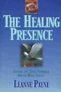 The Healing Presence - Curing the Soul through Union with Christ