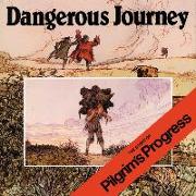 Dangerous Journey: The Story of Pilgrim's Progress