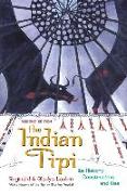 The Indian Tipi: Its History, Construction, and Use