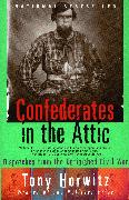 Confederates in the Attic: Dispatches from the Unfinished Civil War