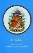 Gesar!: The Epic Tale of Tibet's Great Warrior-King