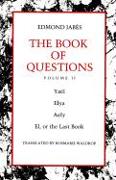 The Book of Questions: Volume II [Yaël, Elya, Aely, El, or the Last Book]