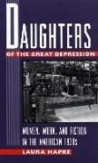 Daughters of the Great Depression: Women, Work, and Fiction in the American 1930s