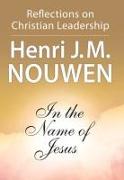 In the Name of Jesus: Reflections on Christian Leadership
