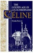 The Golden Age of Louis-Ferdinand Celine