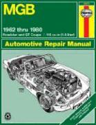 MGB Roadster & GT Coupe 1962 Thru 1980 Haynes Repair Manual: 1962 to 1980 Roadster and GT Coupe 1798 CC (110 Cu in Engine)
