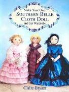Make Your Own Southern Belle Cloth Doll and Her Wardrobe