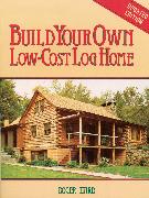 Build Your Own Low-Cost Log Home