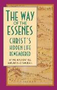 The Way of the Essenes: Christ's Hidden Life Remembered