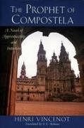 The Prophet of Compostela: A Novel of Apprenticeship and Initiation