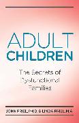 Adult Children Secrets of Dysfunctional Families