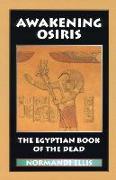Awakening Osiris: The Egyptian Book of the Dead