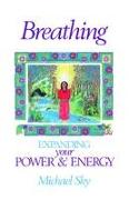 Breathing: Expanding Your Power and Energy