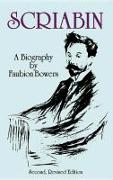 Scriabin, a Biography: Second, Revised Edition