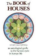 The Book of Houses: An Astrological Guide to the Harvest Cycle in Human Life