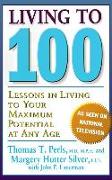 Living to 100: Lessons in Living to Your Maximum Potential at Any Age