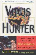 Virus Hunter: Thirty Years of Battling Hot Viruses Around the World