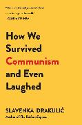 How We Survived Communism & Even Laughed