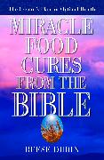 Miracle Food Cures from the Bible