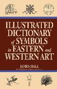 Illustrated Dictionary of Symbols in Eastern and Western Art