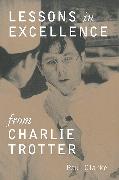 Lessons in Excellence from Charlie Trotter